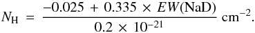 Mathematical equation: \begin{equation} N_{\rm H}\,=\,\frac{-0.025\,+\,0.335\,\times\,EW({\rm NaD})}{0.2\,\times\,10^{-21}} \ {\rm cm}^{-2}. \label{eq_nh} \end{equation}