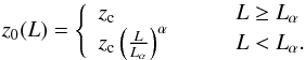 Mathematical equation: \begin{eqnarray} \label{eq:ldde3} z_0(L) = \left\{ \begin{array}{ll} z_{\rm c} & L \ge L_\alpha \\ z_{\rm c} \left( \frac{L}{L_\alpha} \right)^\alpha \qquad & L < L_\alpha . \end{array} \right. \end{eqnarray}