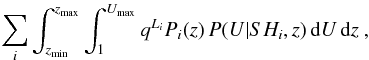 Mathematical equation: \begin{eqnarray} \label{eq:binnedLF2} \sum_i \int_{z_\mathrm{min}}^{z_\mathrm{max}} \int_{1}^{U_\mathrm{max}} q^{L_i} P_{i}(z)\,P(U|SH_i,z) \,{\rm d} U\,{\rm d} z\ , \end{eqnarray}
