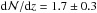 Mathematical equation: \hbox{${\rm d}{\cal N}/{\rm d}z=1.7\pm 0.3$}