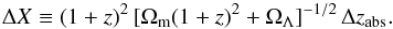 Mathematical equation: \begin{equation} \Delta X\equiv (1+z)^2\,[\Omega_{\rm m}(1+z)^2+\Omega_{\Lambda}]^{-1/2}\,\Delta z_{\rm abs}. \end{equation}