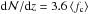 Mathematical equation: \hbox{${\rm d}{\cal N}/{\rm d}z=3.6\,\langle f_{\rm c}\rangle$}