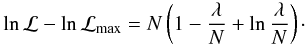Mathematical equation: \appendix \setcounter{section}{2} \begin{eqnarray} \ln {\cal L} - \ln{\cal L}_{\rm max} = N\left( 1 - \frac\lambda N+ \ln\frac{\lambda}{N} \right)\cdot \end{eqnarray}