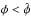 Mathematical equation: \hbox{$\phi<\hat\phi$}