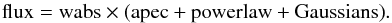 Mathematical equation: \begin{equation} \mathrm{flux} = \mathrm{wabs} \times \mathrm{(apec + power law + Gaussians)}. \end{equation}