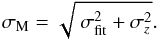 Mathematical equation: \begin{equation} \sigma_{\rm M} = \sqrt{~\sigma_{\rm fit}^2 + \sigma_{z}^2}. \label{eq_err_M} \end{equation}