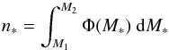 Mathematical equation: \begin{equation} n_* = \int_{M_1}^{M_2} \Phi(M_*) \ {\rm d}M_*\\ \end{equation}