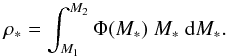 Mathematical equation: \begin{equation} \rho_* = \int_{M_1}^{M_2} \Phi(M_*) \ M_* \ {\rm d}M_*. \end{equation}