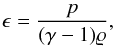 Mathematical equation: \begin{equation} \label{eq7e} \epsilon = \frac{p}{(\gamma-1)\varrho}, \end{equation}