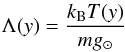 Mathematical equation: \begin{equation} \label{eq11} \Lambda(y) = \frac{k_\mathrm{B}T(y)}{mg_{\sun}} \end{equation}