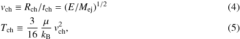 Mathematical equation: \begin{eqnarray} \label{more_ch_quantities} && v_{\rm ch} \equiv R_{\rm ch}/t_{\rm ch} = (E/M_{\rm ej})^{1/2} \\ && T_{\rm ch} \equiv \frac{3}{16}\,\frac{\mu}{k_{\rm B}}\,v_{\rm ch}^2 , \end{eqnarray}