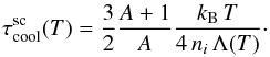 Mathematical equation: \begin{equation} \label{tau_cool_shocked_clump_eq} \tau_{\rm cool}^{\rm sc}(T) = \frac{3}{2}\frac{A+1}{A}\frac{k_{\rm B}\, T}{4\,n_{i}\, \Lambda (T)}\cdot \end{equation}