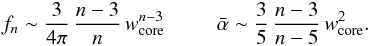 Mathematical equation: \appendix \setcounter{section}{1} \begin{equation} f_n \sim \frac{3}{4 \pi}\, \frac{n-3}{n}\, w_{\rm core}^{n-3} \;\;\;\;\;\;\;\;\; \bar \alpha \sim \frac{3}{5}\, \frac{n-3}{n-5} \,w_{\rm core}^2 . \end{equation}