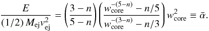 Mathematical equation: \begin{equation} \label{energy_ratio} \frac{E}{(1/2)\,M_{\rm ej}v_{\rm ej}^2} = \left(\frac{3-n}{5-n}\right) \left(\frac{w^{-(5-n)}_{\rm core}-n/5}{w^{-(3-n)}_{\rm core}-n/3}\right)w_{\rm core}^2 \equiv \bar{\alpha}. \end{equation}