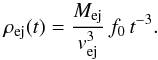 Mathematical equation: \begin{equation} \label{core_density_1} \rho_{\rm ej}(t) = \frac{M_{\rm ej}}{v_{\rm ej}^3}\,f_0\,t^{-3}. \end{equation}