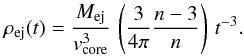 Mathematical equation: \begin{equation} \label{core_density_2} \rho_{\rm ej}(t) = \frac{M_{\rm ej}}{v_{\rm core}^3}\,\left(\frac{3}{4\pi}\frac{n-3}{n}\right) \,t^{-3}. \end{equation}