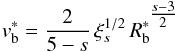 Mathematical equation: \begin{equation} \label{blast_velocity_core_eq} v^{*}_{\rm b} = \frac{2}{5-s}\,\xi_{s}^{1/2}\,R_{\rm b}^{*^{\tfrac{s-3}{2}}} \end{equation}