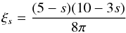 Mathematical equation: \begin{equation} \xi_s = \frac{(5-s)(10-3s)}{8\pi} \end{equation}