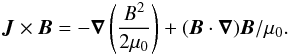 Mathematical equation: \begin{eqnarray} \vec{J} \times \vec{B} = -\vec{\nabla}\left(\frac{B^2}{2\mu_0}\right) + (\vec{B} \cdot \vec{\nabla}) \vec{B}/\mu_0 \label{eqampere} . \end{eqnarray}