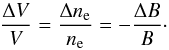 Mathematical equation: \begin{eqnarray} \frac{\Delta V}{V} = \frac{\Delta n_{\rm e}}{n_{\rm e}} = -\frac{\Delta B}{B}\cdot \label{eqdeltav} \end{eqnarray}