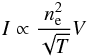 Mathematical equation: \begin{eqnarray} I \propto \frac{n_{\rm e}^2}{\sqrt T} V \label{eqintensity} \end{eqnarray}