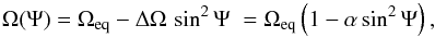 Mathematical equation: \begin{equation} \Omega (\Psi) = \Omega_{\mathrm{eq}} - \Delta \Omega \, \sin^2 \Psi \; = \Omega_{\mathrm{eq}} \left(1 - \alpha \sin^2\Psi \right) , \label{eq:DR} \end{equation}