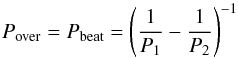 Mathematical equation: \begin{equation} \label{eq:P_beat} P_{\mathrm{over}} = P_{\mathrm{beat}} = \left( \frac{1}{P_1} - \frac{1}{P_2}\right)^{-1} \end{equation}