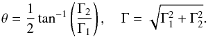 Mathematical equation: \begin{equation} \theta = \dfrac12 \tan^{-1}\left( \dfrac{\Gamma_2}{\Gamma_1}\right) ,\quad \Gamma = \sqrt{\Gamma_1^2 + \Gamma_2^2}. \end{equation}