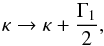 Mathematical equation: \begin{equation} \kappa \to \kappa + \dfrac{\Gamma_1}{2}, \end{equation}