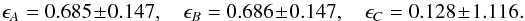 Mathematical equation: \begin{equation} \epsilon_A = 0.685 \pm 0.147 ,\quad \epsilon_B = 0.686 \pm 0.147 ,\quad \epsilon_C = 0.128 \pm 1.116. \label{eq:J1149_ellipticities} \end{equation}