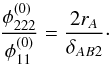 Mathematical equation: \appendix \setcounter{section}{1} \begin{equation} \dfrac{\phi_{222}^{(0)}}{\phi_{11}^{(0)}} = \dfrac{2r_A}{\delta_{AB2}} \cdot \end{equation}