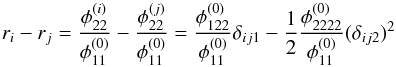 Mathematical equation: \appendix \setcounter{section}{1} \begin{equation} r_i - r_j = \dfrac{\phi_{22}^{(i)}}{\phi_{11}^{(0)}} -\dfrac{\phi_{22}^{(j)}}{\phi_{11}^{(0)}} = \dfrac{\phi_{122}^{(0)}}{\phi_{11}^{(0)}}\delta_{ij1} - \dfrac12\dfrac{\phi_{2222}^{(0)}}{\phi_{11}^{(0)}}(\delta_{ij2})^2 \end{equation}