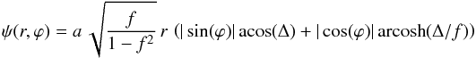 Mathematical equation: \appendix \setcounter{section}{2} \begin{equation} \psi(r,\varphi) = a \, \sqrt{\dfrac{f}{1-f^2}} \, r \, \left( |\sin(\varphi)| \, \text{acos}(\Delta) + |\cos(\varphi)| \, \text{arcosh}(\Delta/f) \right) \end{equation}