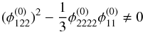Mathematical equation: \begin{equation} (\phi_{122}^{(0)})^2 -\dfrac13\phi_{2222}^{(0)}\phi_{11}^{(0)} \ne 0 \label{eq:conditions_cusp} \end{equation}