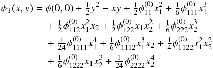 Mathematical equation: \begin{eqnarray} \phi_\mathrm{T}(x,y) &= & \phi(0,0) + \tfrac12 y^2 - xy + \tfrac12 \phi_{11}^{(0)}x_1^2 + \tfrac16 \phi_{111}^{(0)}x_1^3 \label{eq:taylor_series} \\ &&+ \tfrac12 \phi_{112}^{(0)}x_1^2x_2 + \tfrac12 \phi_{122}^{(0)}x_1x_2^2 + \tfrac16 \phi_{222}^{(0)}x_2^3 \nonumber \\ &&+ \tfrac{1}{24} \phi_{1111}^{(0)}x_1^4 + \tfrac16 \phi_{1112}^{(0)}x_1^3x_2 + \tfrac14 \phi_{1122}^{(0)}x_1^2x_2^2 \nonumber \\ &&+ \tfrac16 \phi_{1222}^{(0)}x_1x_2^3 + \tfrac{1}{24} \phi_{2222}^{(0)}x_2^4 \nonumber \end{eqnarray}