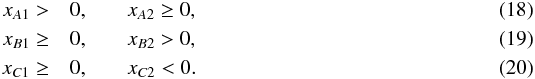 Mathematical equation: \begin{eqnarray} x_{A1} >& 0 , \quad &x_{A2} \ge 0 , \\ x_{B1} \ge& 0 , \quad &x_{B2} > 0 , \\ x_{C1} \ge& 0 , \quad &x_{C2} < 0 . \end{eqnarray}