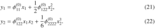 Mathematical equation: \begin{eqnarray} y_1 &=& \phi_{11}^{(0)}x_1 + \dfrac{1}{2} \phi_{122}^{(0)}x_2^2, \label{eq:cusp_le1} \\ y_2 &=& \phi_{122}^{(0)}x_1x_2 + \dfrac{1}{6}\phi_{2222}^{(0)}x_2^3. \label{eq:cusp_le2} \end{eqnarray}