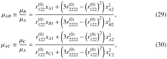Mathematical equation: \begin{eqnarray} \mu_{AB} \equiv \dfrac{\mu_B}{\mu_A} &=& \dfrac{r_{122}^{(0)}x_{A1} + \left( 3r_{2222}^{(0)} - \left(r_{122}^{(0)}\right)^2 \right)x_{A2}^2}{r_{122}^{(0)}x_{B1} + \left( 3r_{2222}^{(0)}- \left(r_{122}^{(0)}\right)^2 \right)x_{B2}^2} , \\ \mu_{AC} \equiv \dfrac{\mu_C}{\mu_A} &=& \dfrac{r_{122}^{(0)}x_{A1} + \left( 3r_{2222}^{(0)} - \left(r_{122}^{(0)}\right)^2 \right)x_{A2}^2}{r_{122}^{(0)}x_{C1} + \left( 3r_{2222}^{(0)} - \left(r_{122}^{(0)}\right)^2 \right)x_{C2}^2} , \end{eqnarray}