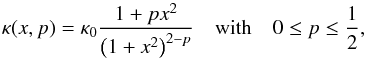 Mathematical equation: \begin{equation} \kappa(x,p) = \kappa_0\dfrac{1 + px^2}{\left( 1 + x^2 \right)^{2-p}} \quad\mbox{with}\quad 0 \le p \le \dfrac12, \end{equation}