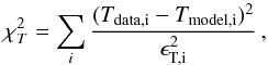 Mathematical equation: \begin{equation} \chi^2_T=\sum_i \frac{(T_\text{data,i}-T_\text{model,i})^2}{\epsilon^2_\text{T,i}}\,, \end{equation}