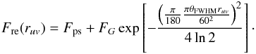 Mathematical equation: \begin{eqnarray} F_\mathrm{re}(r_{uv}) = F_{\rm ps} + F_{G}\exp\left[-\frac{\left(\frac{\pi}{180}\frac{\pi\theta_\mathrm{FWHM}r_{uv}}{60^2}\right)^2}{4 \ln 2 }\right]\cdot \end{eqnarray}