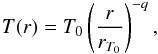 Mathematical equation: \begin{equation} T(r) = T_0 \left(\dfrac{r}{r_{T_0}}\right)^{-q}, \end{equation}