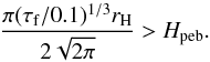 Mathematical equation: \begin{equation} \label{eq:2D3D} \frac{\pi (\tau_{\rm f}/0.1)^{1/3} r_{\rm H}}{2 \sqrt{2 \pi}} > H_{\rm peb} . \end{equation}