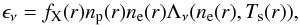Mathematical equation: \begin{equation} \label{emission_xray} \epsilon_{\nu} = \fv(r)\protden(r)\elecden(r)\Lambda_{\nu}(\elecden(r),\Tshock(r)) , \end{equation}