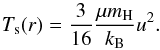 Mathematical equation: \begin{equation} \label{shock_temp2} \Tshock(r) = \frac{3}{16}\frac{\mu m_{\textnormal{H}}}{k_{\rm B}} u^{2} . \end{equation}
