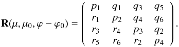 Mathematical equation: \begin{equation} \label{reflection} {\bf R}(\mu, \mu_{0}, \varphi-\varphi_{0}) = \left( \begin{array}{c c c c} p_{1} & q_{1} & q_{3} & q_{5} \\ r_{1} & p_{2} & q_{4} & q_{6} \\ r_{3}& r_{4} & p_{3} & q_{2} \\ r_{5} & r_{6} & r_{2} & p_{4} \end{array}\right). \end{equation}