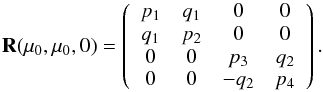 Mathematical equation: \begin{equation} \label{reflection5} {\bf R}(\mu_{0}, \mu_{0}, 0) = \left( \begin{array}{c c c c} p_{1} & q_{1} & 0 & 0 \\ q_{1} & p_{2} & 0 & 0 \\ 0 & 0 & p_{3} & q_{2} \\ 0 & 0 & -q_{2} & p_{4} \end{array}\right). \end{equation}