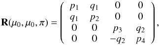 Mathematical equation: \begin{equation} \label{reflection6} {\bf R}(\mu_{0}, \mu_{0}, \pi) = \left( \begin{array}{c c c c} p_{1} & q_{1} & 0 & 0 \\ q_{1} & p_{2} & 0 & 0 \\ 0 & 0 & p_{3} & q_{2} \\ 0 & 0 & -q_{2} & p_{4} \end{array}\right), \end{equation}