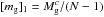 Mathematical equation: \hbox{$[m_{\rm g}]_1 = M_{\rm g}^{c}/(N-1)$}