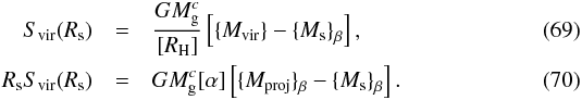 Mathematical equation: \begin{eqnarray} S_{\rm vir}(R_{\rm s}) &=& {G M_{\rm g}^{c} \over [R_{\rm H}]} \left[{{\{}}M_{\rm vir}{\}} - {\{}M_{\rm s}{\}}_{\beta} \right], \\ R_{\rm s} S_{\rm vir}(R_{\rm s}) &=& G M_{\rm g}^{c} [\alpha] \left[{\{}M_{\rm proj}{\}}_{\beta} - {\{}M_{\rm s}{\}}_{\beta} \right] . \end{eqnarray}